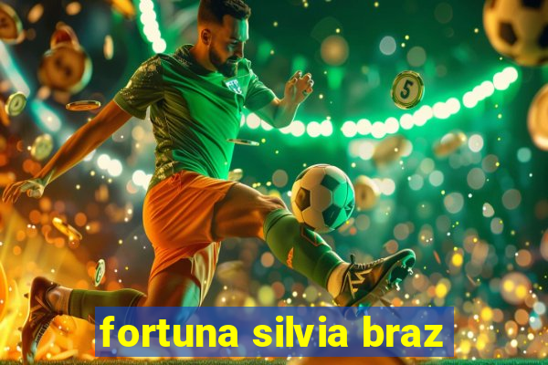 fortuna silvia braz